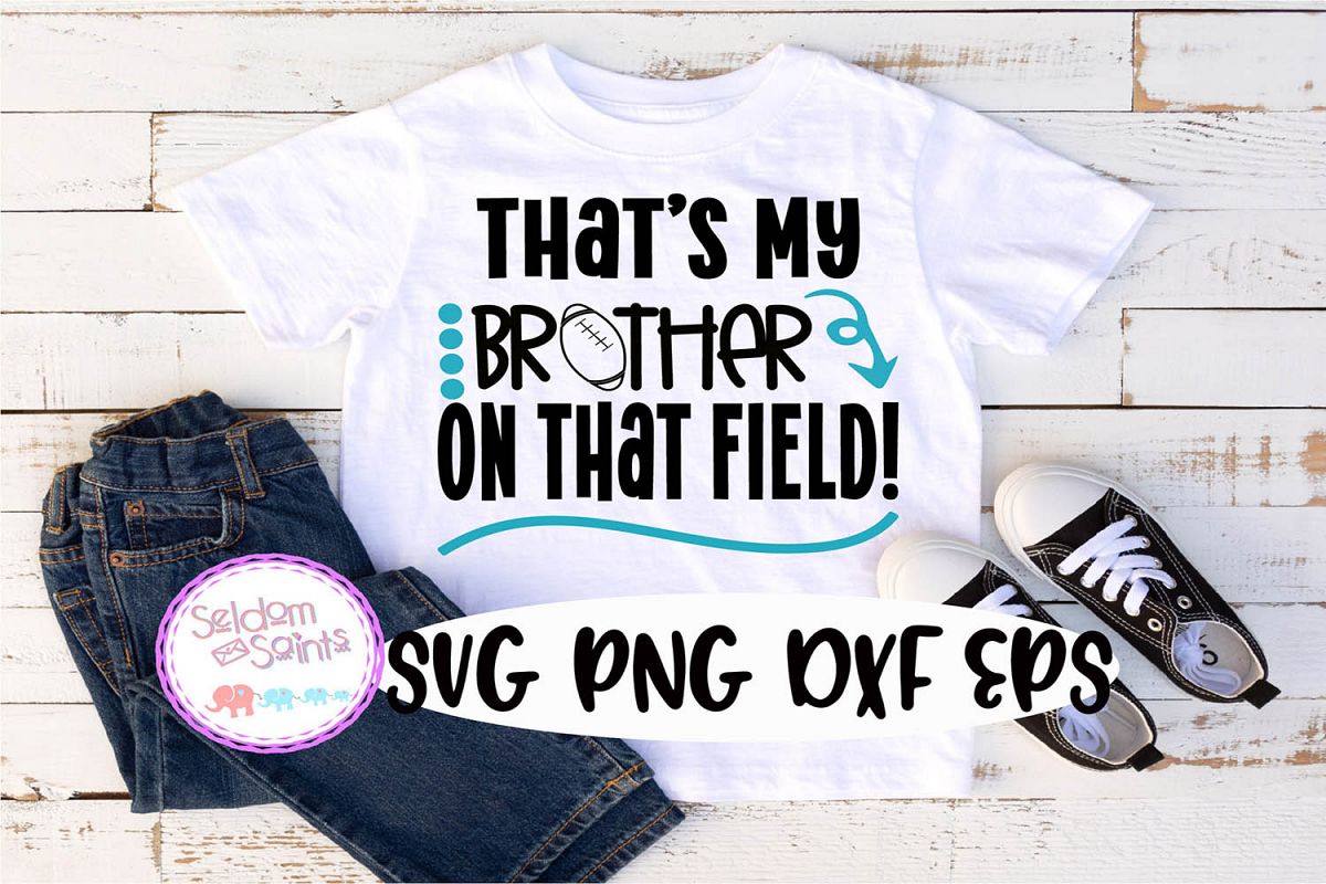 That's My Brother Out On That Field! SVG PNG DXF EPS example image 1