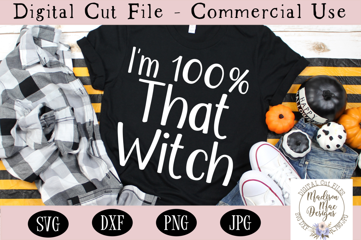 I'm 100 Percent That Witch SVG, Halloween SVG, Cut File example image 1
