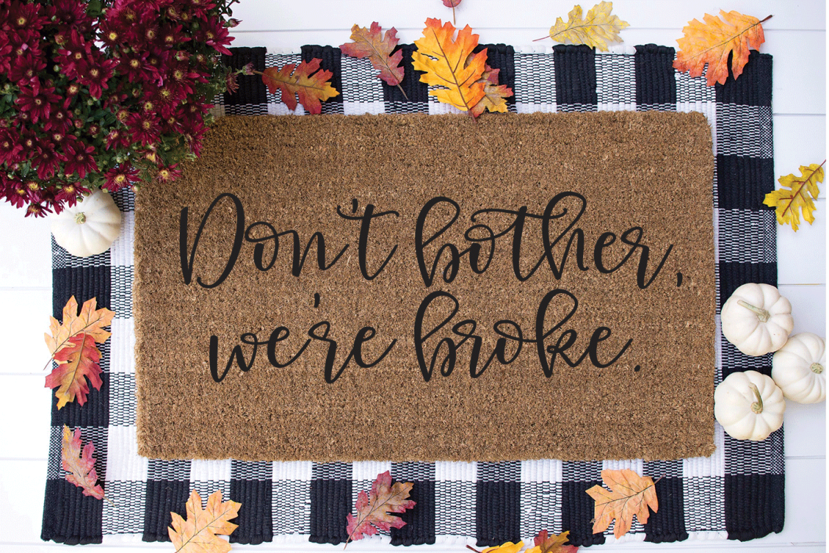Funny Doormat SVG - Don't Bother We're Broke example image 1