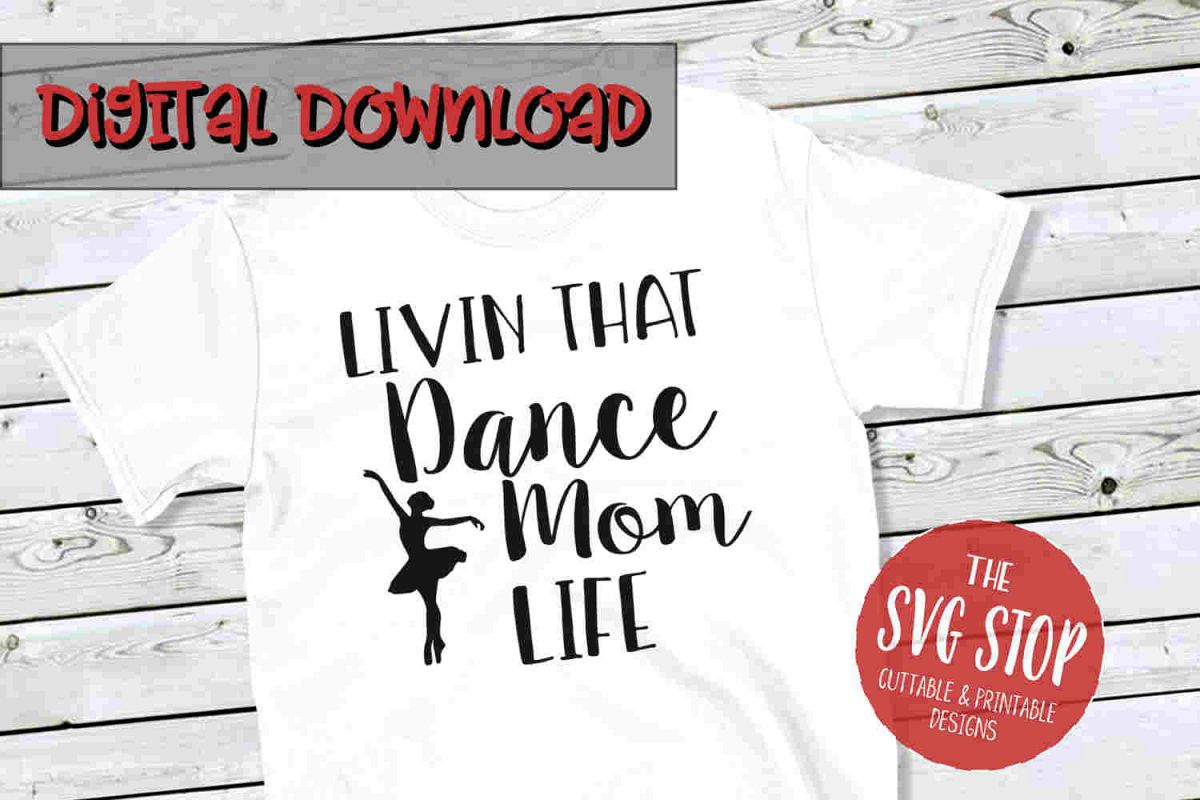 Dance Mom Life -SVG, PNG, DXF example image 1