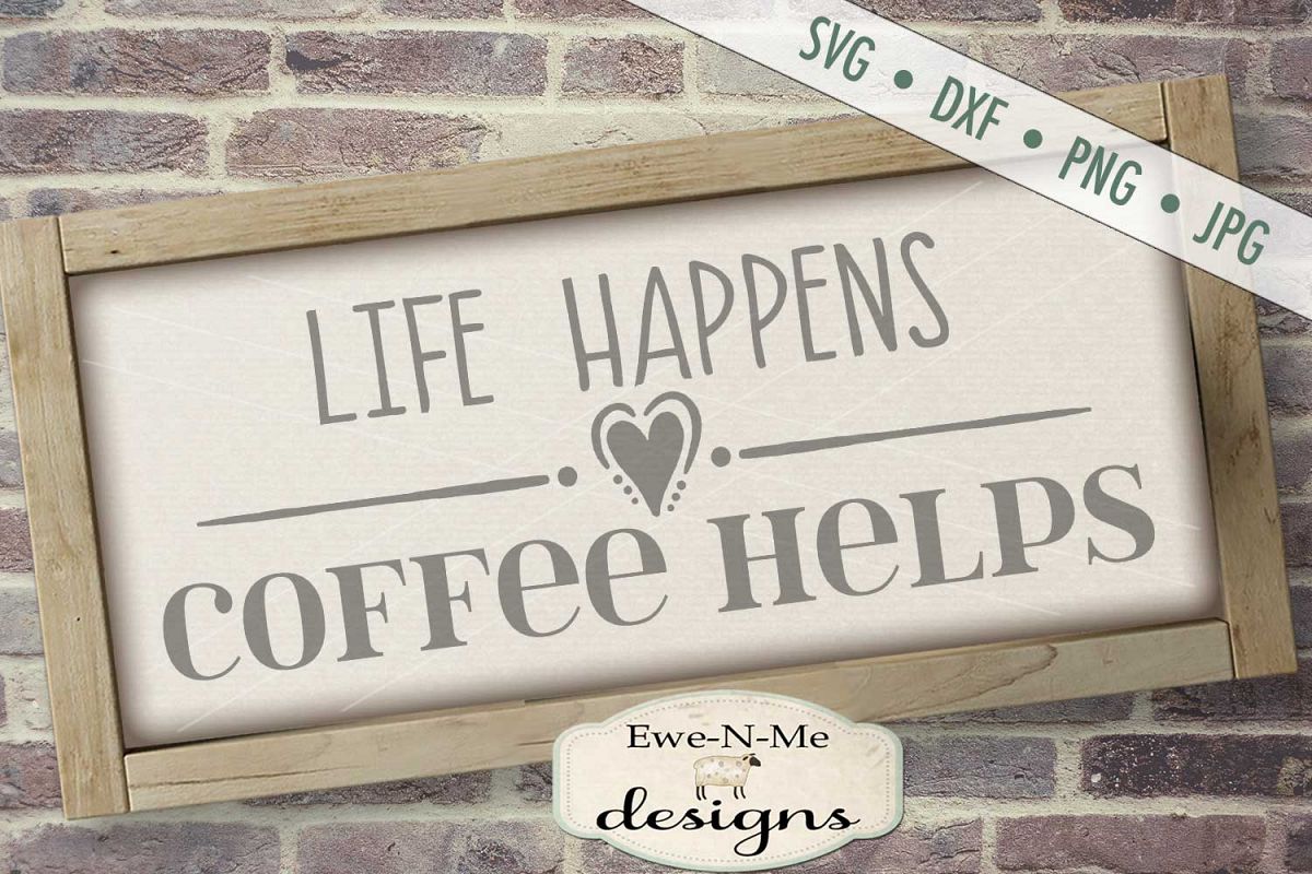 Life Happens Coffee Helps Kitchen SVG DXF File example image 1