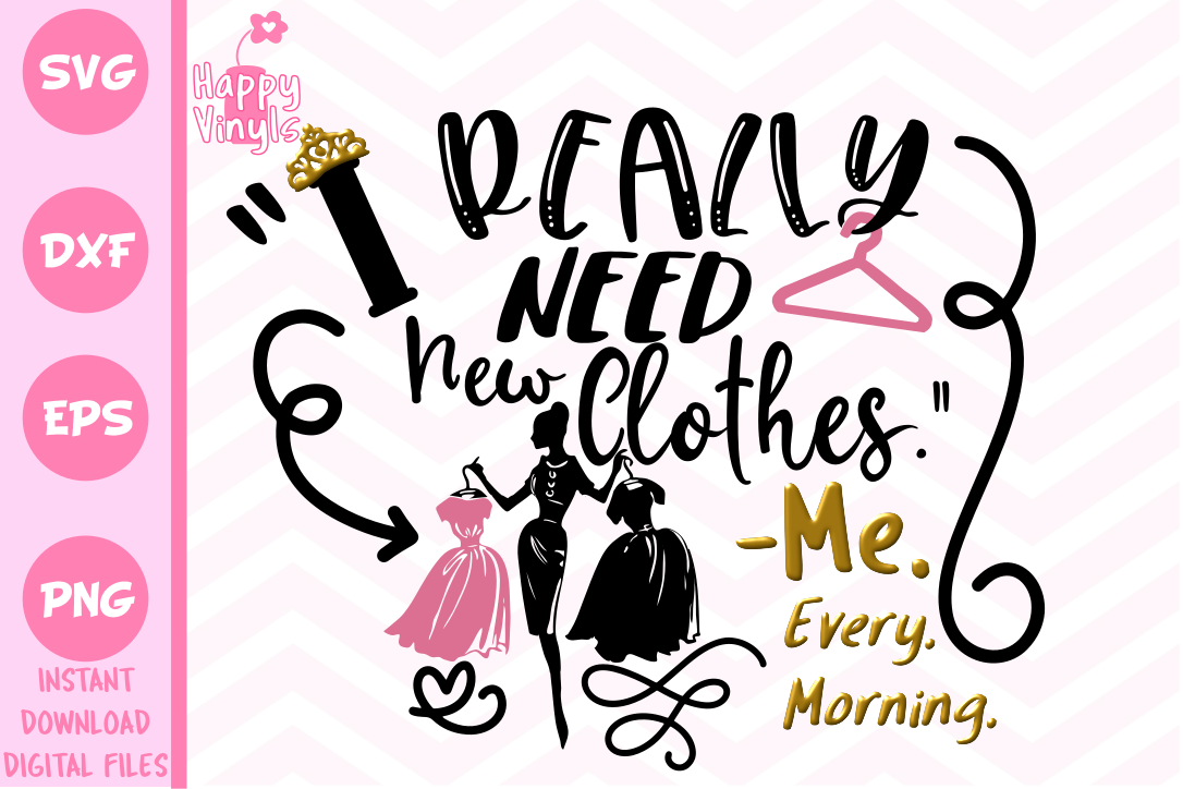 Download Funny SVG Girly SVG I Really Need New Clothes SVG