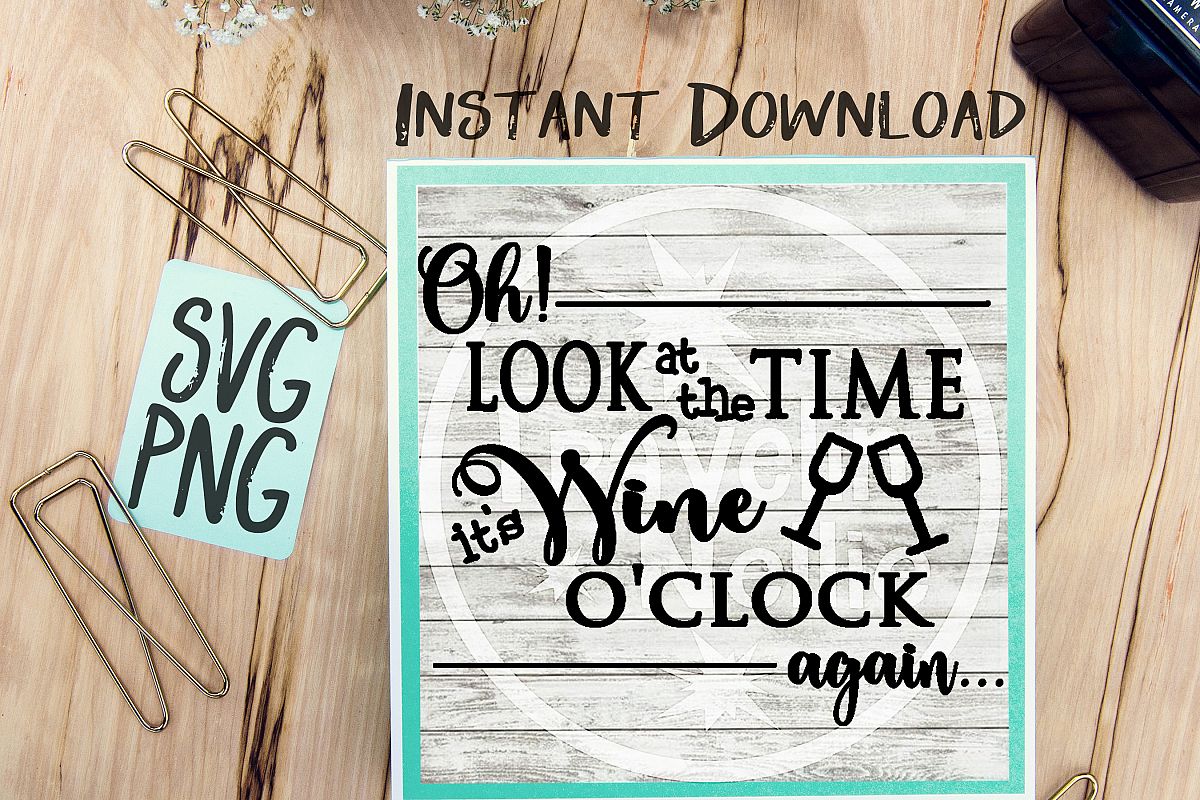 Oh Look Its Wine O'Clock Again SVG Image Design for Vinyl Cutters Print DIY Shirt Design Wine Lovers example image 1
