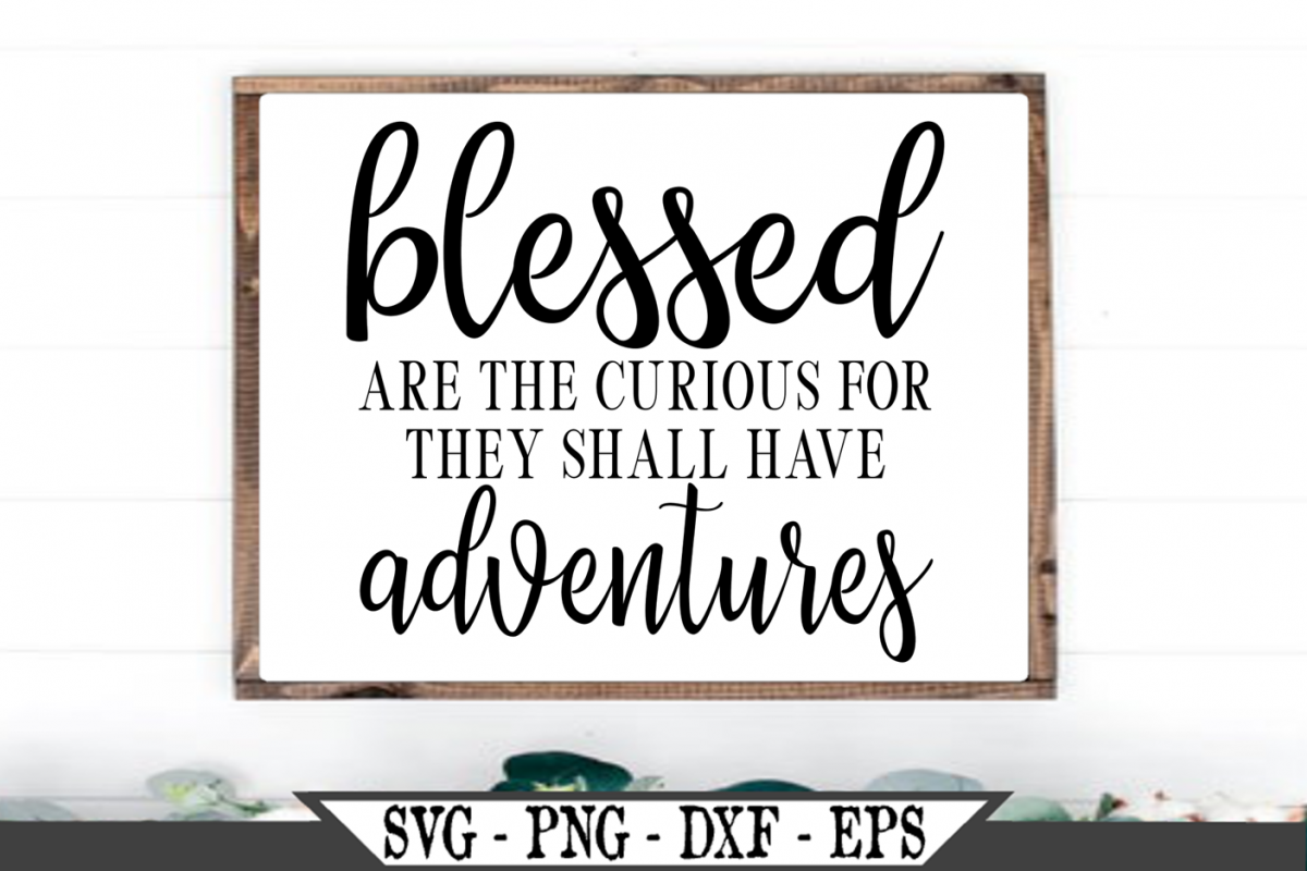 Blessed Are The Curious For They Shall Have Adventures SVG example image 1