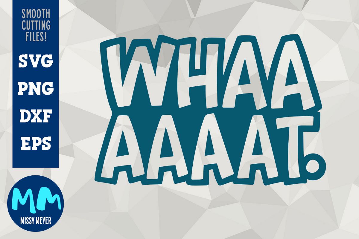 WHAAAAAAAAT - Hand-lettered Cut File Design example image 1