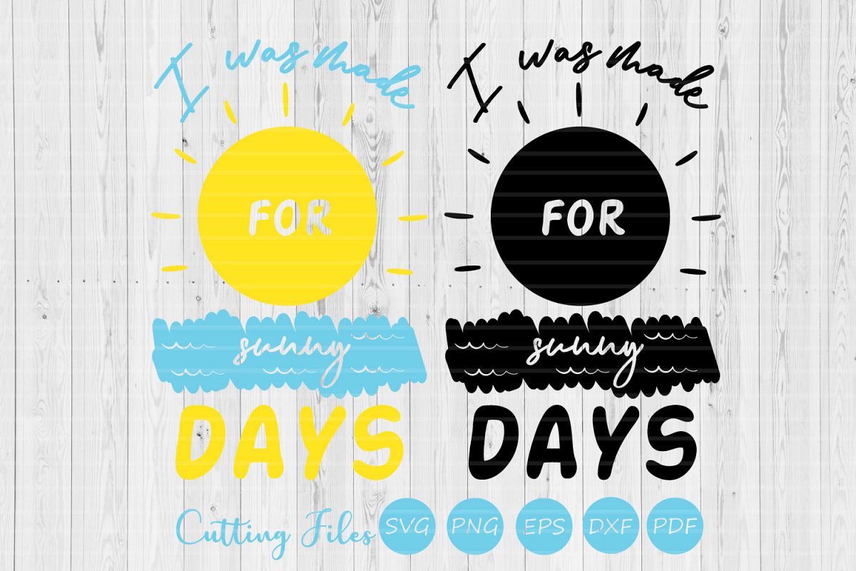 I was made for sunny days| SVG Cut file | Summer | example image 1