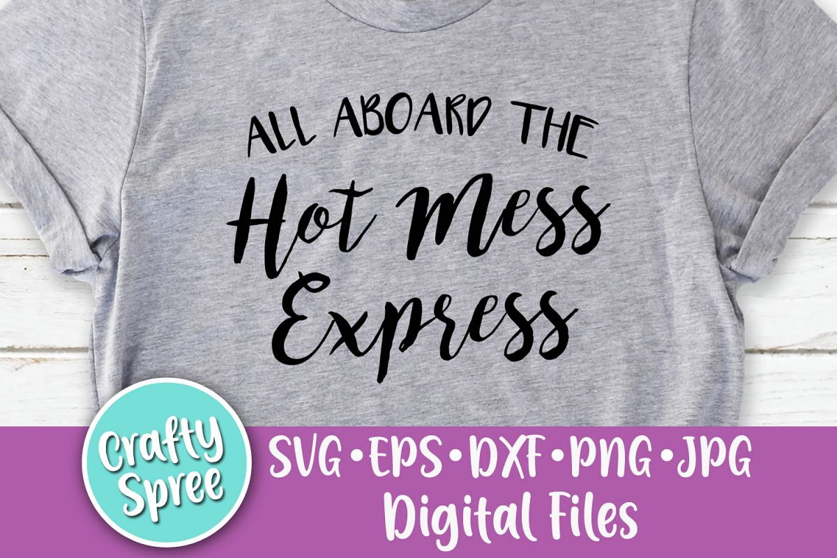 All Aboard the Hot Mess Express SVG PNG DXF Cut File example image 1