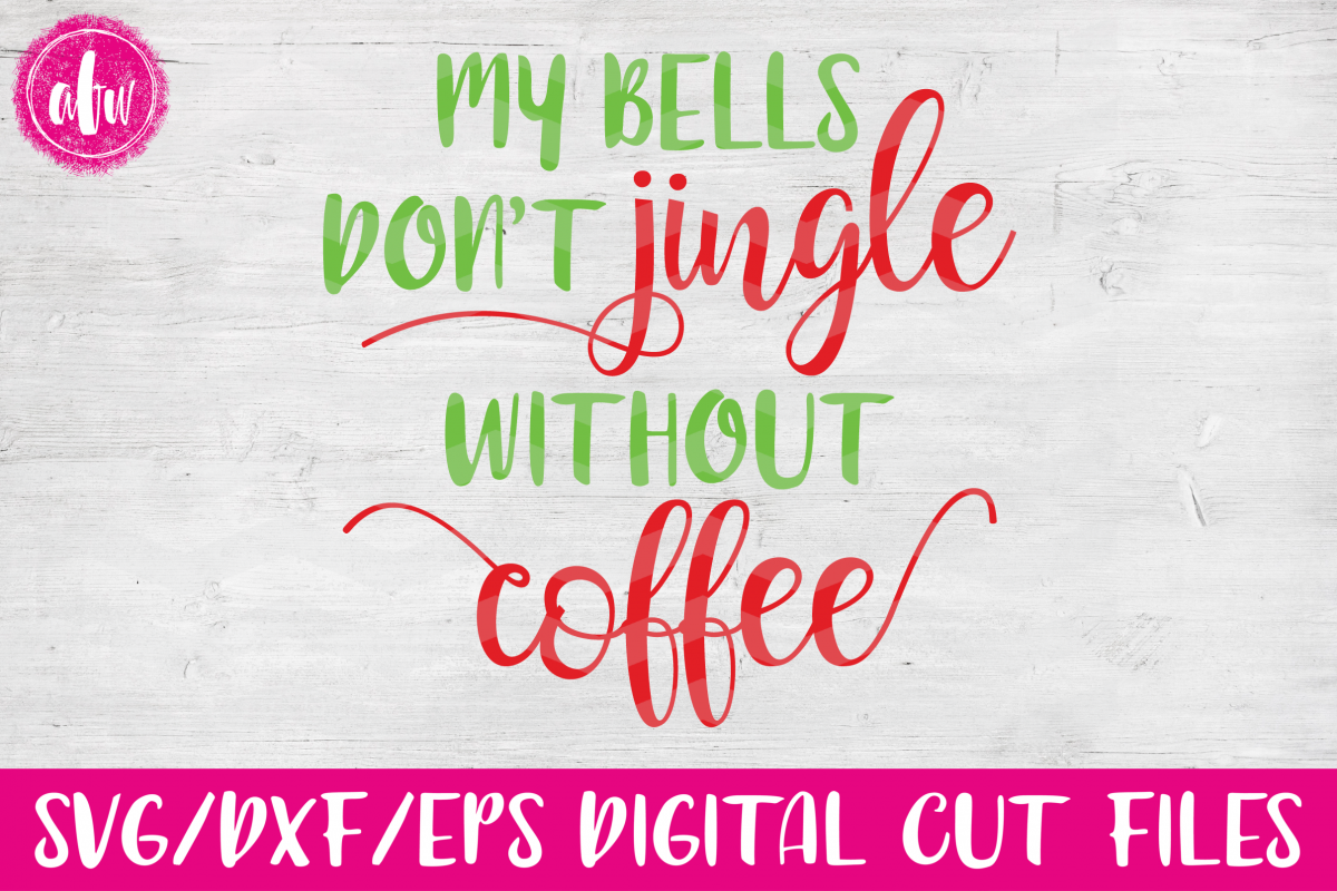 My Bells Don't Jingle Without Coffee - SVG, DXF, EPS Cut File example image 1