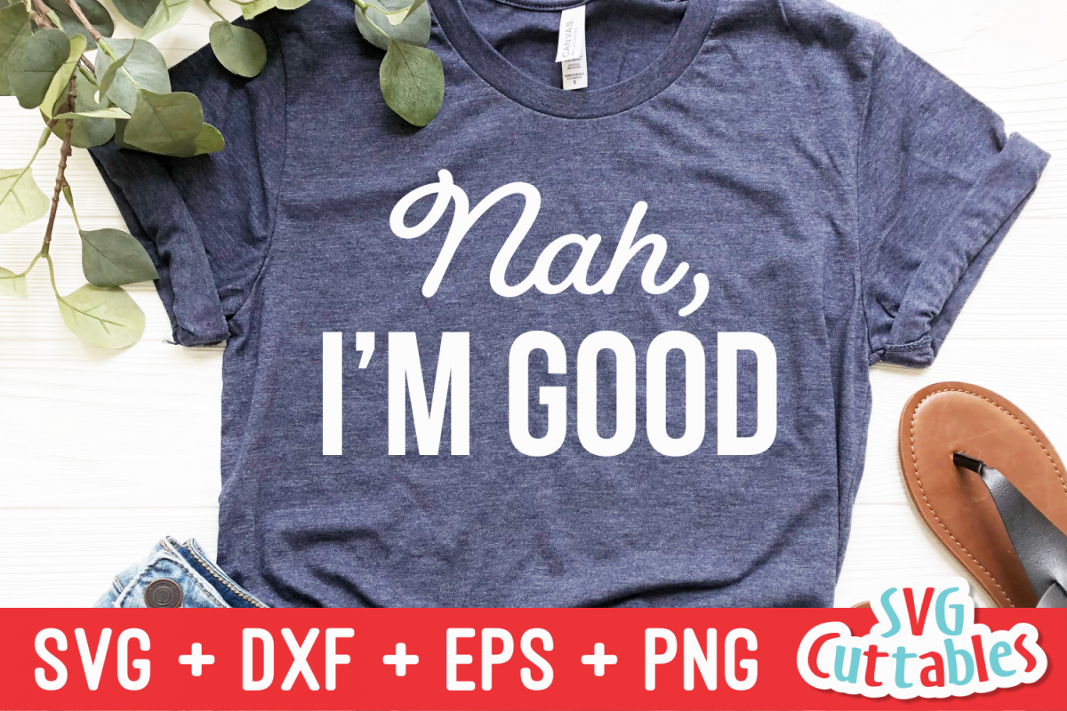 Nah, I'm Good | Funny | SVG Cut File example image 1