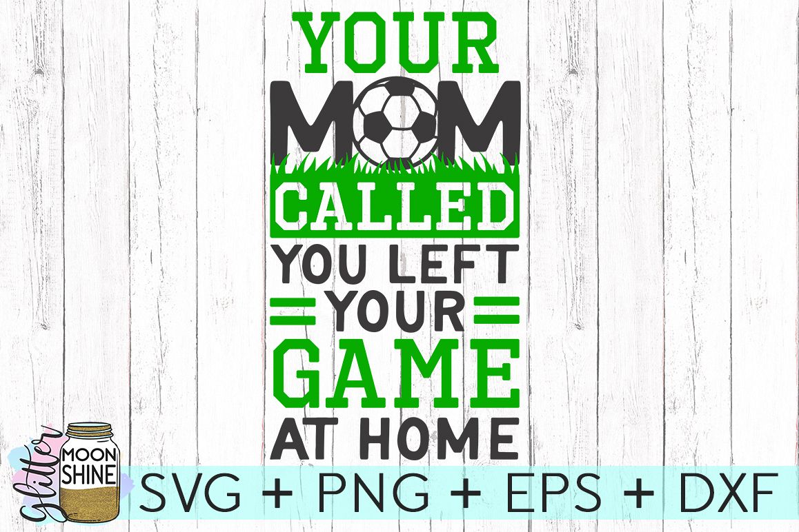 Your Mom Called Soccer SVG DXF PNG EPS Cutting Files example image 1