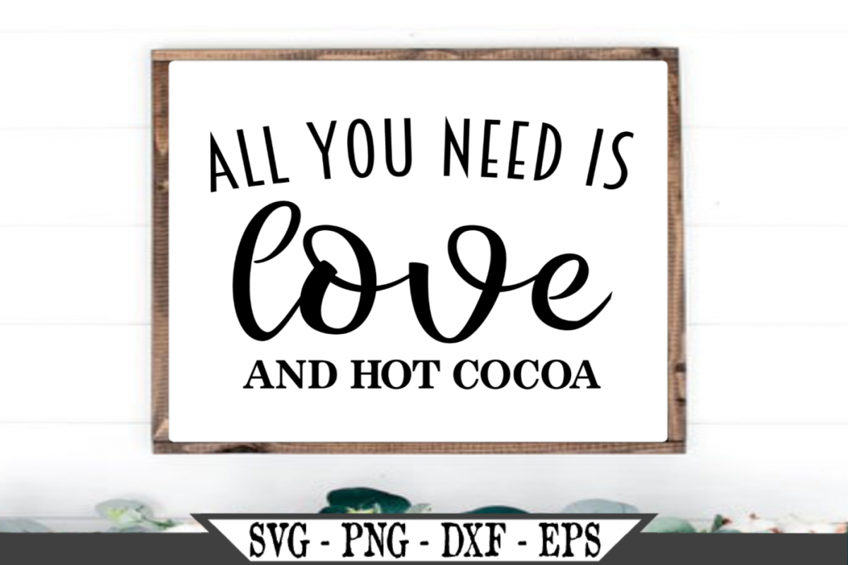 All You Need Is Love And Hot Cocoa SVG example image 1