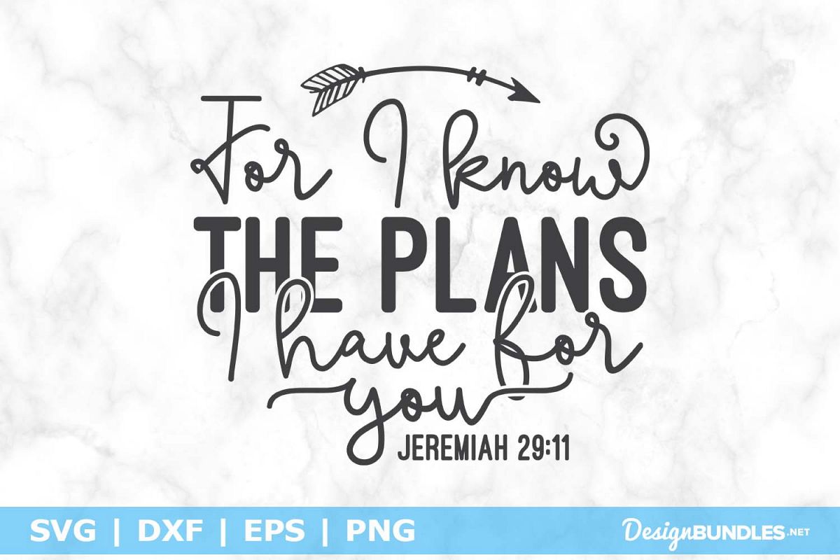 for-i-know-the-plans-i-have-for-you-jeremiah-29-11-svg-file