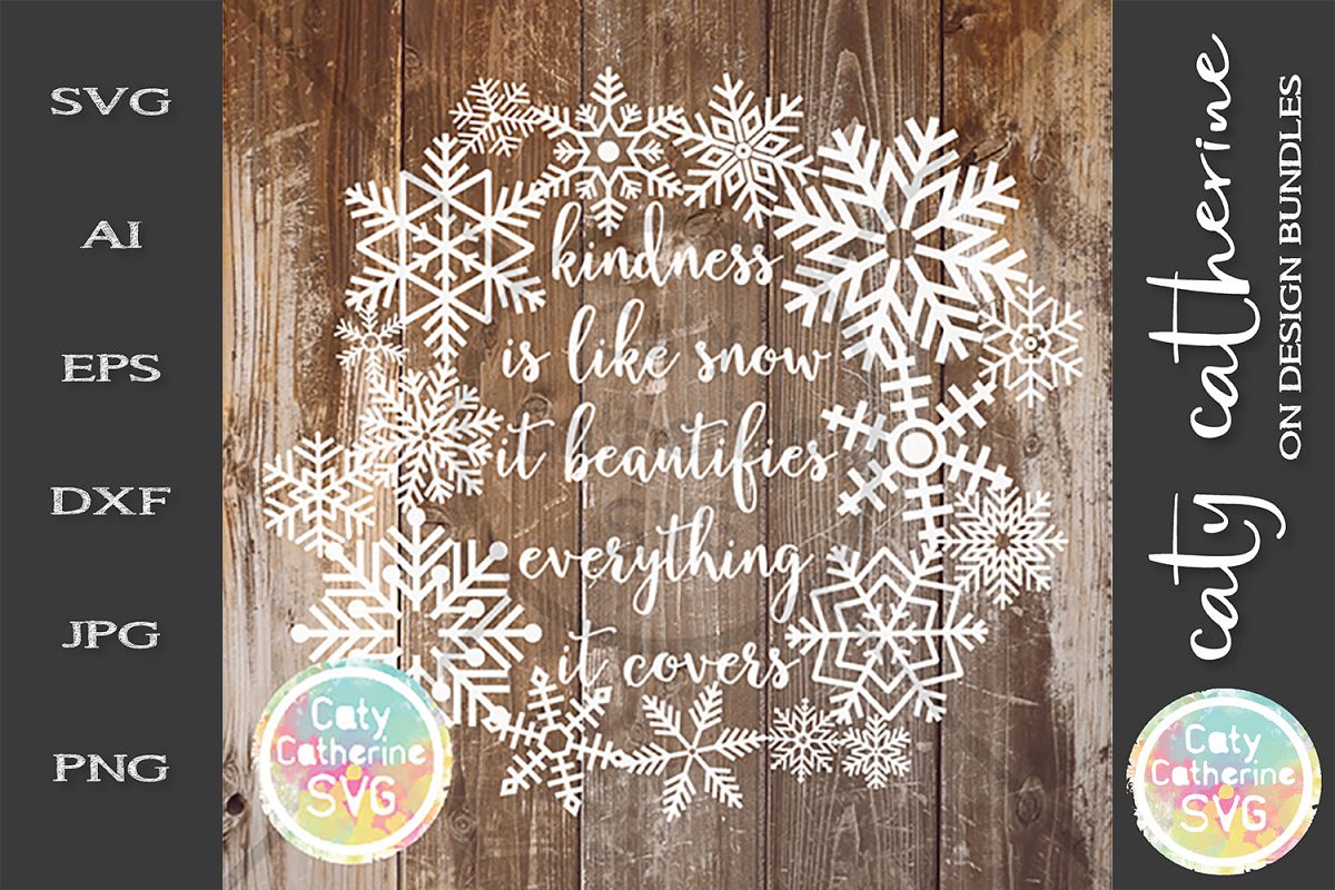 Kindness Is Like Snow It Beautifies Everything It Covers SVG example image 1