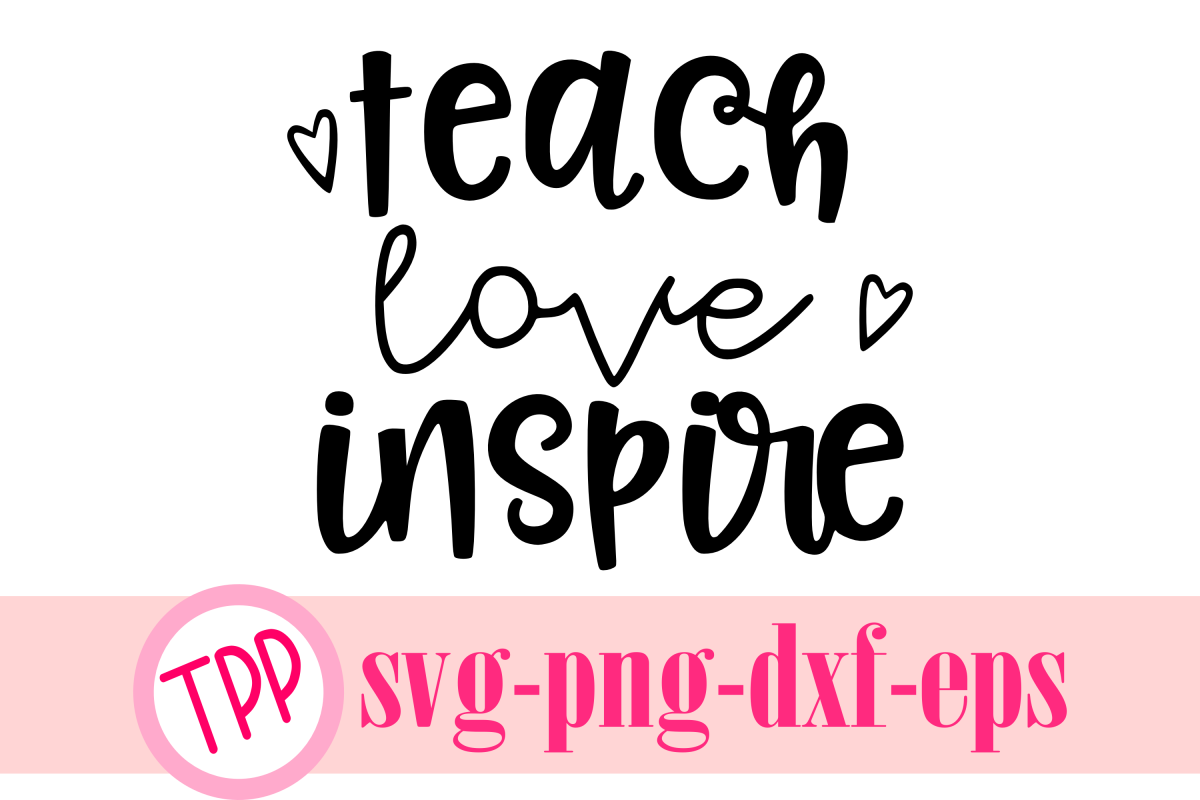 Teach Love Inspire svg, teacher svg, school svg