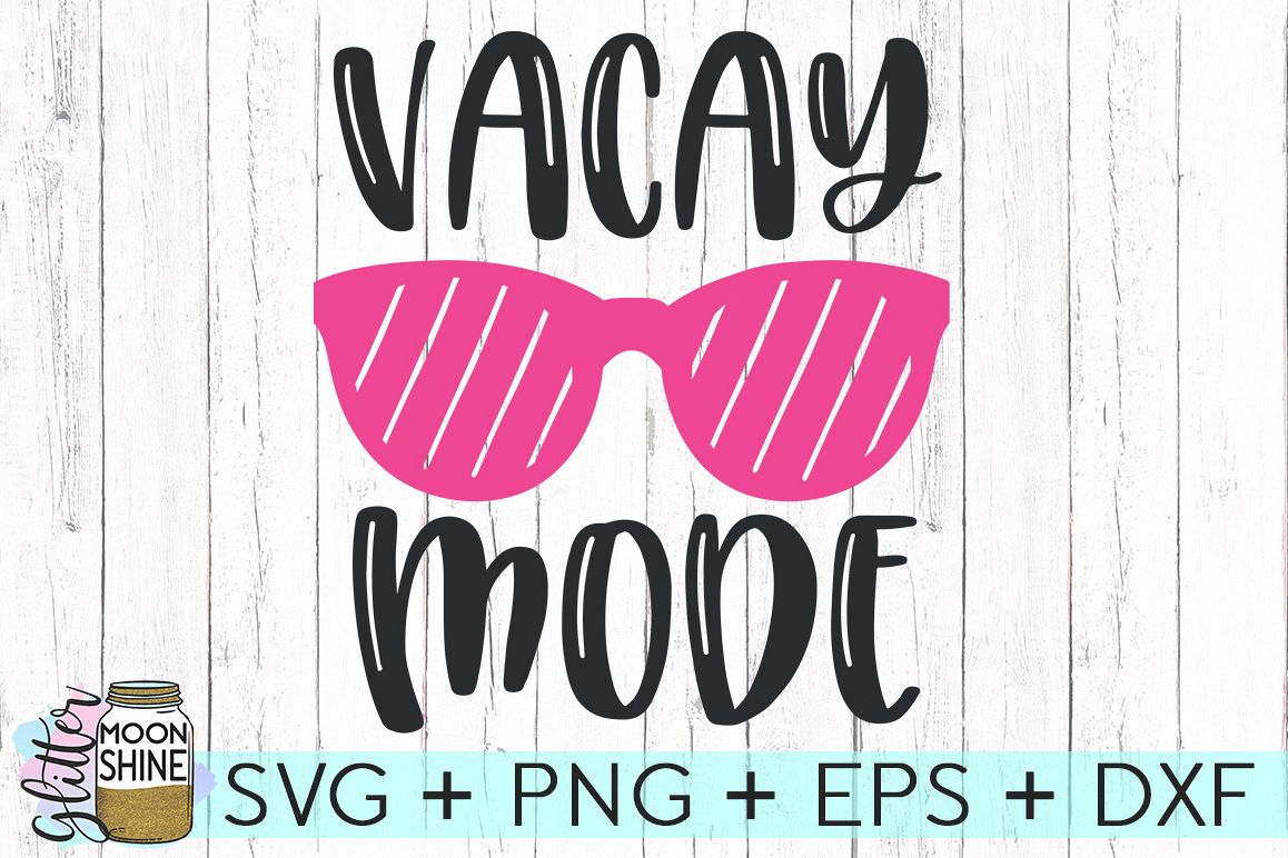 Vacay Mode Svg Dxf Png Eps Cutting Files 8874