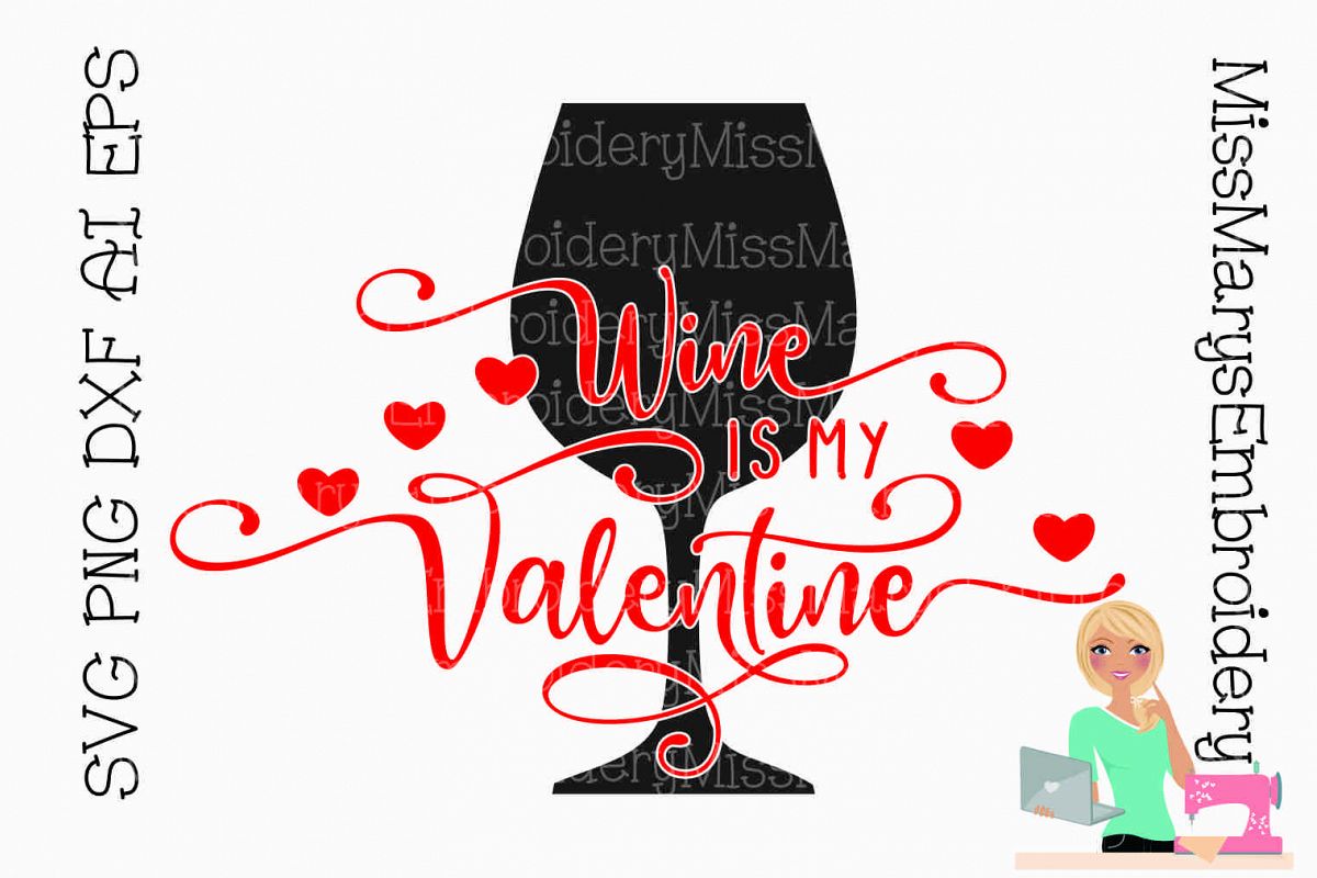 Wine is My Valentine SVG Cutting File PNG DXF AI EPS (185299) | Cut