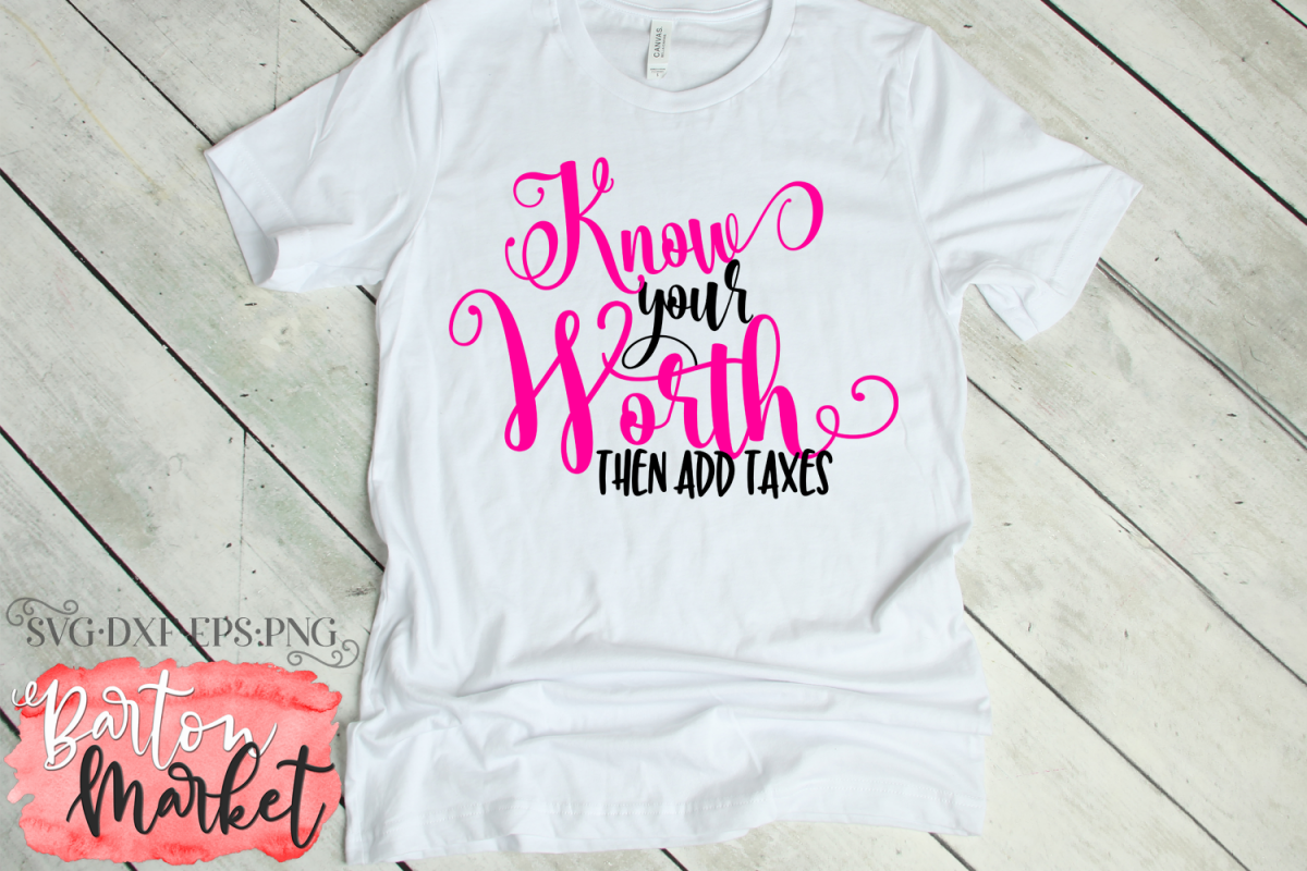Know Your Worth Then Add Taxes SVG DXF EPS PNG example image 1