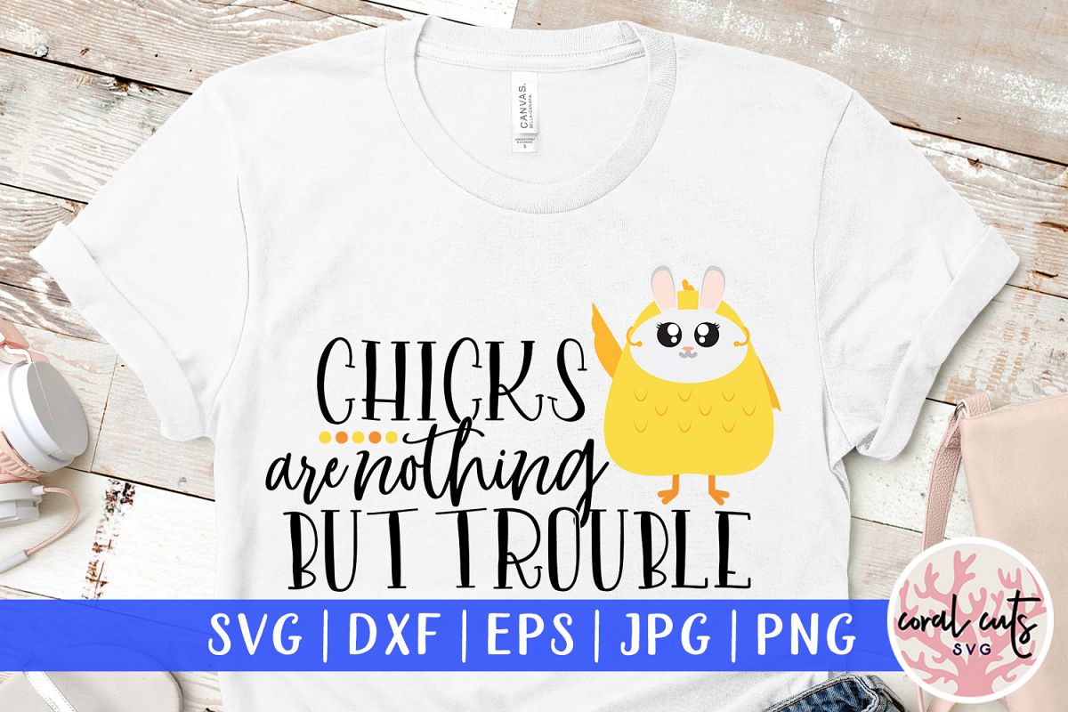 Chicks are nothing but trouble - Easter SVG EPS DXF PNG File example image 1