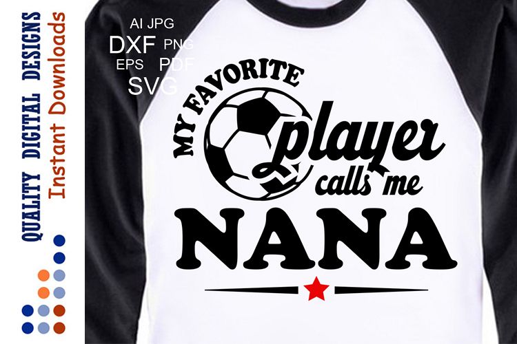 My Favorite Soccer Player Calls Me NANA Svg example image 1