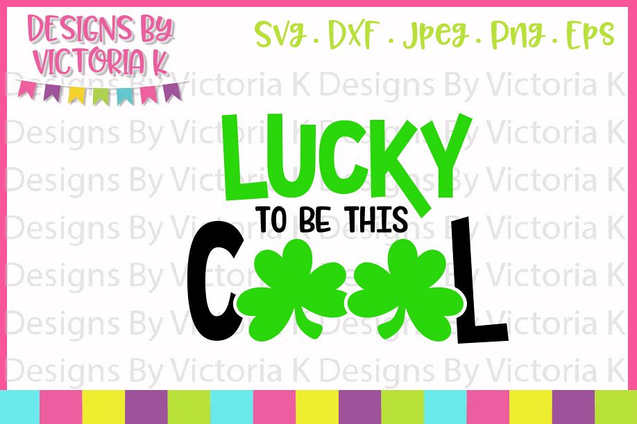St Patrick's Day, Lucky to be this cool, SVG, DXF, PNG example image 1