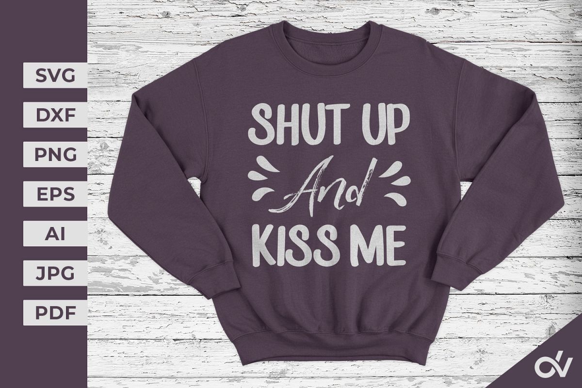 Shut Up And Kiss Me - Valentines SVG example image 1