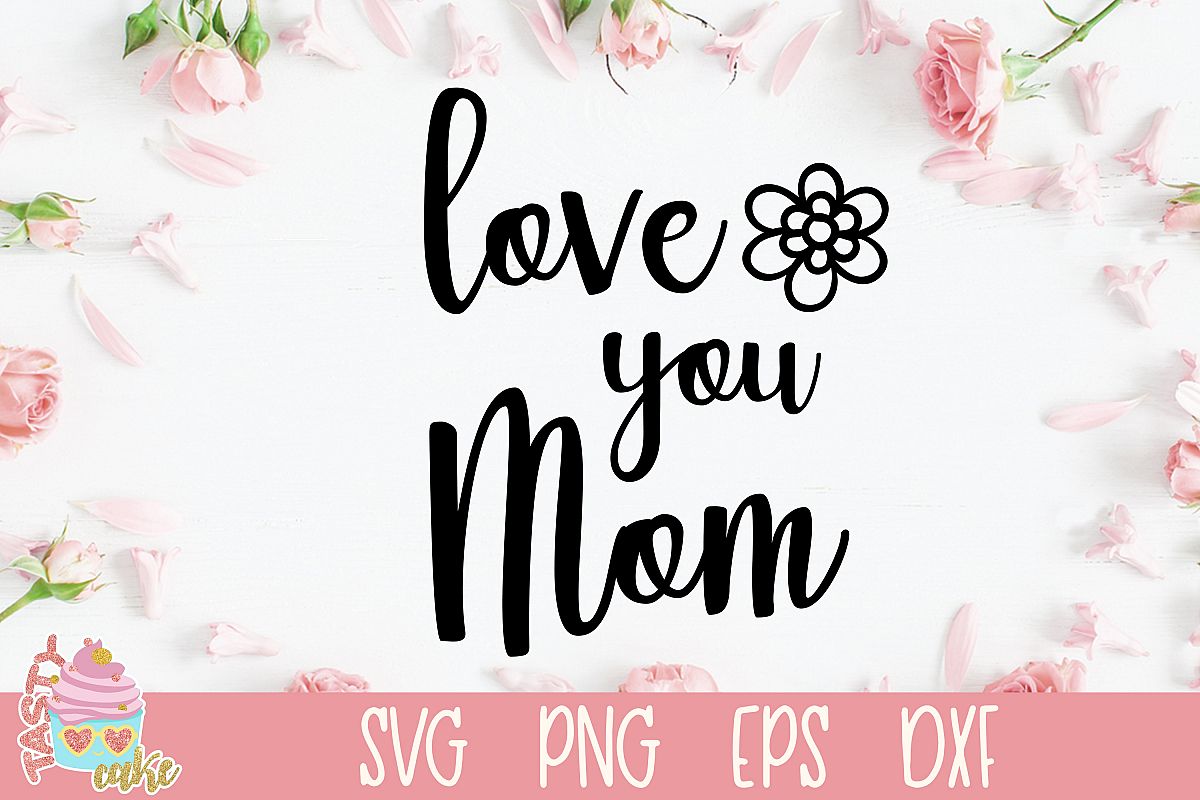 Download Love You Mom SVG - Mother SVG Design