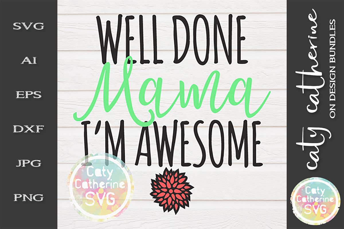Well Done Mama I'm Awesome SVG Mother's Day example image 1