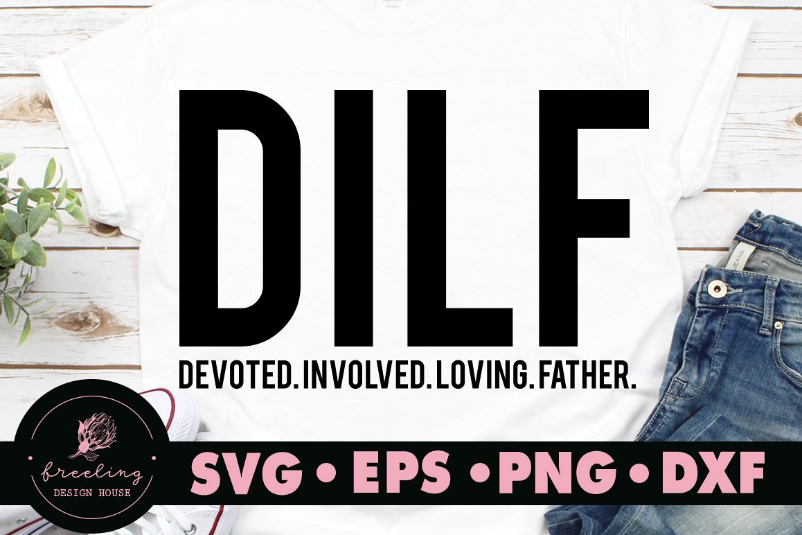 Father's day DILF Devoted Involved Loving Father SVG example image 1