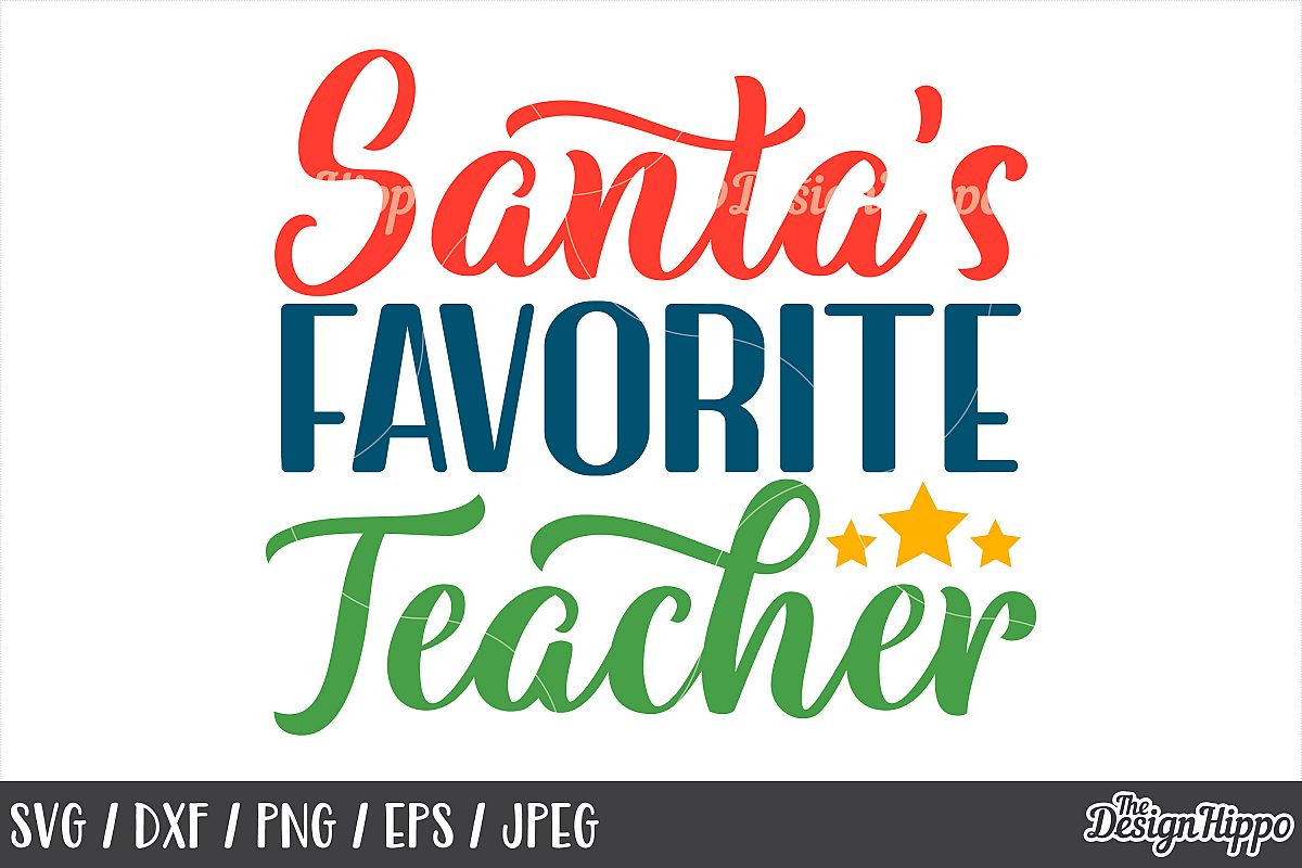 Teacher, Christmas, Santa's Favorite Teacher SVG PNG DXF ...