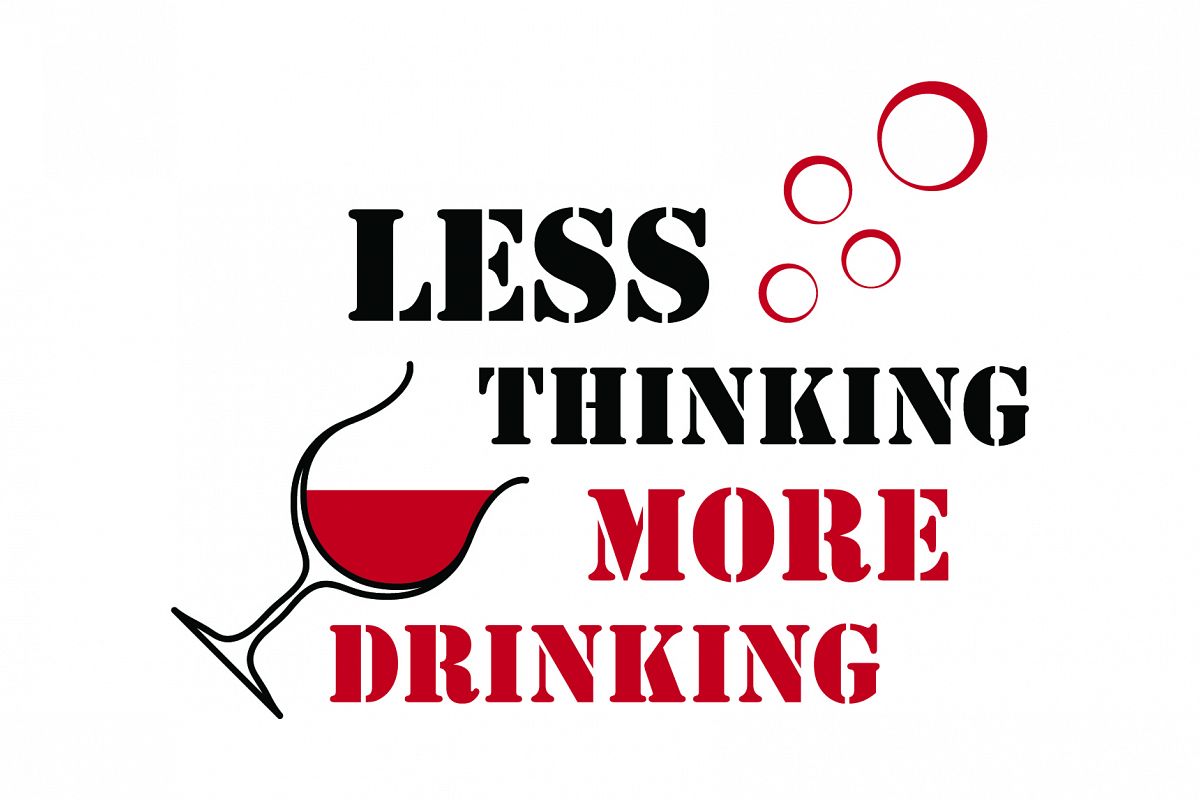 Less thinking, more drinking example image 1