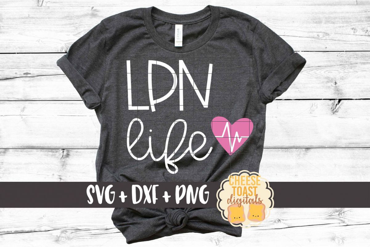 LPN Life - Licensed Practical Nurse SVG PNG DXF Cut Files example image 1