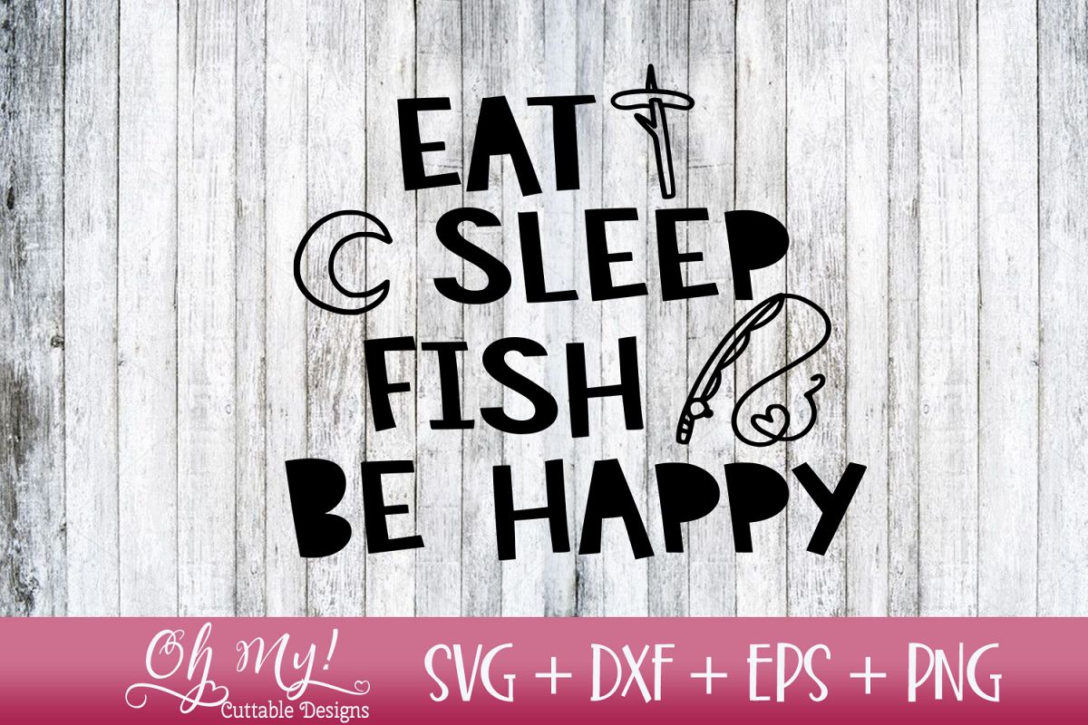 Eat Sleep Fish Be Happy - SVG DXF EPS PNG example image 1