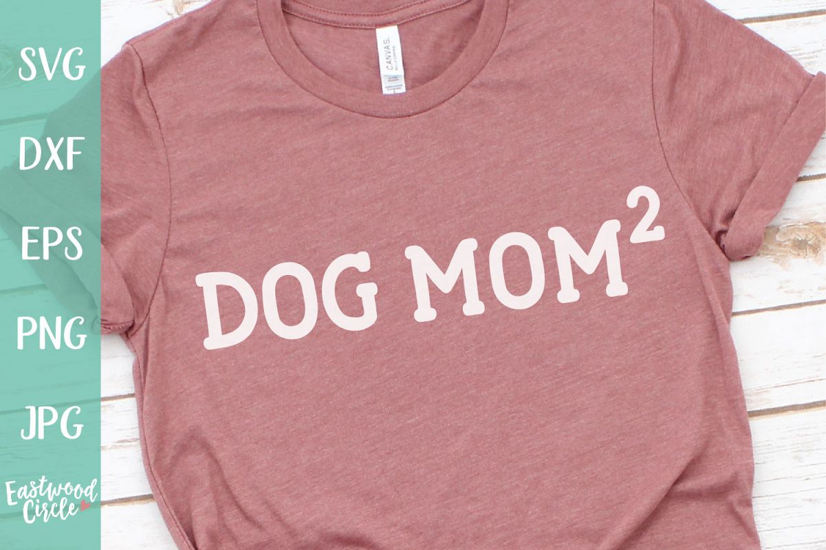 Dog Mom Squared - Dog SVG File for Crafters example image 1