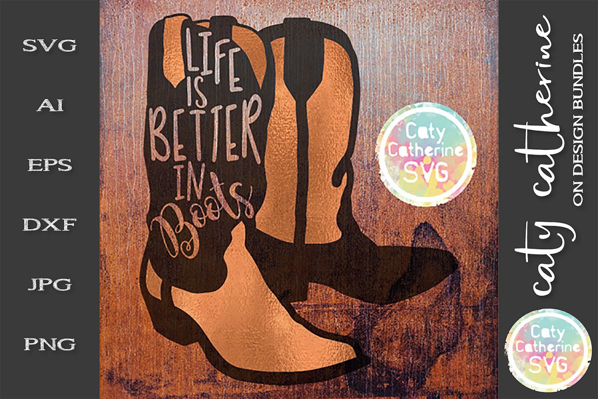 Life Is Better In Boots SVG Cowboy Boot Cut File example image 1