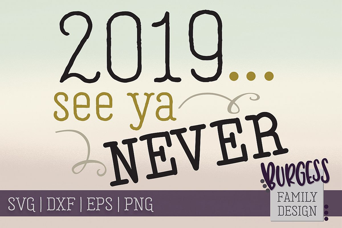 2019 see ya never New Year | SVG DXF EPS PNG example image 1