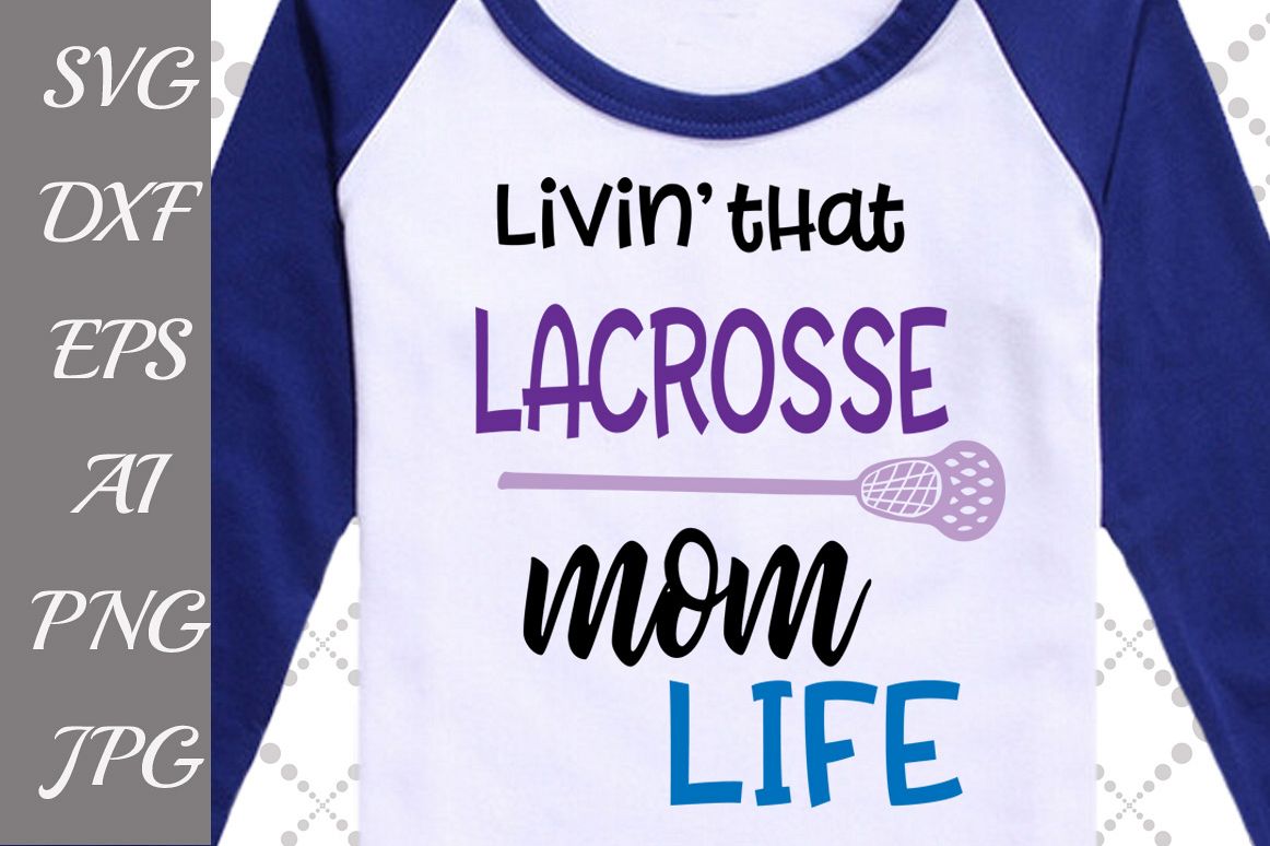 Livin' that Lacrosse Mom Life Svg example image 1