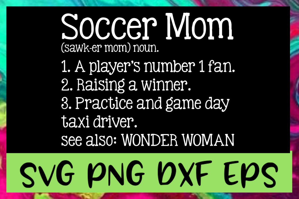 Soccer Mom Definition SVG PNG DXF & EPS Design Files example image 1