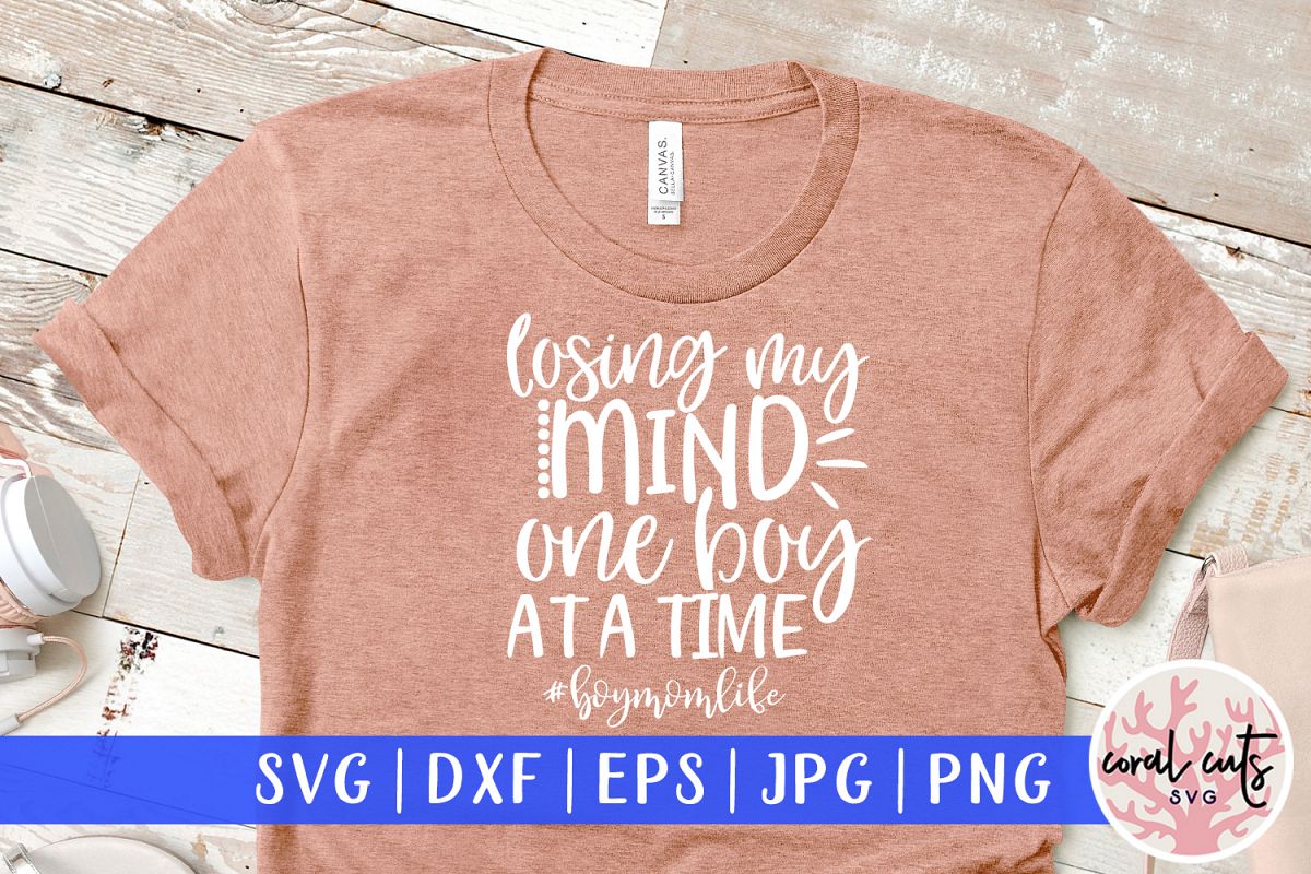 Losing my mind one boy at a time - Mother SVG EPS DXF PNG example image 1