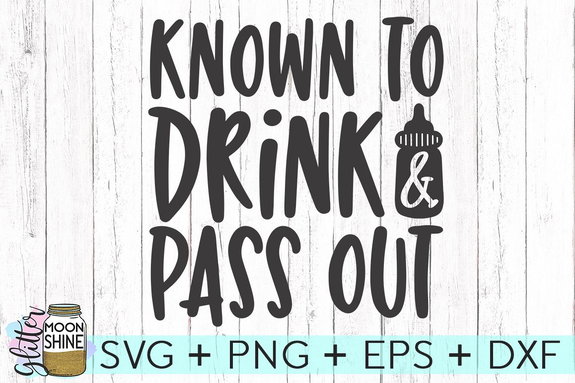 Known To Drink & Pass Out SVG DXF PNG EPS Cutting Files example image 1