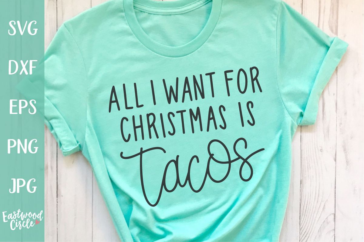 All I Want for Christmas Is Tacos - Christmas SVG File example image 1