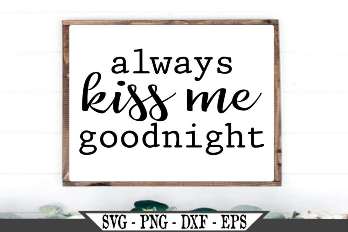 Always Kiss Me Goodnight SVG example image 1