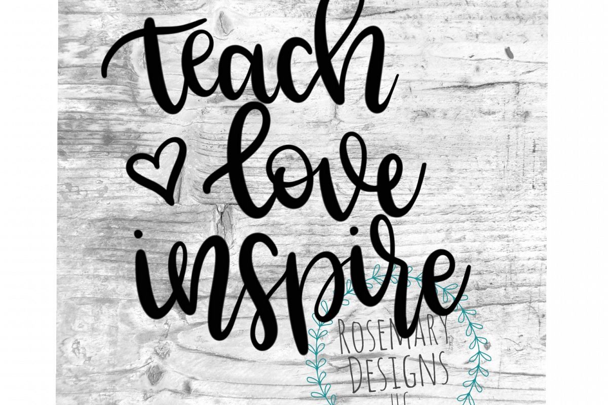 Download Teach Love Inspire - Hand lettered Cut File (20154) | SVGs ...