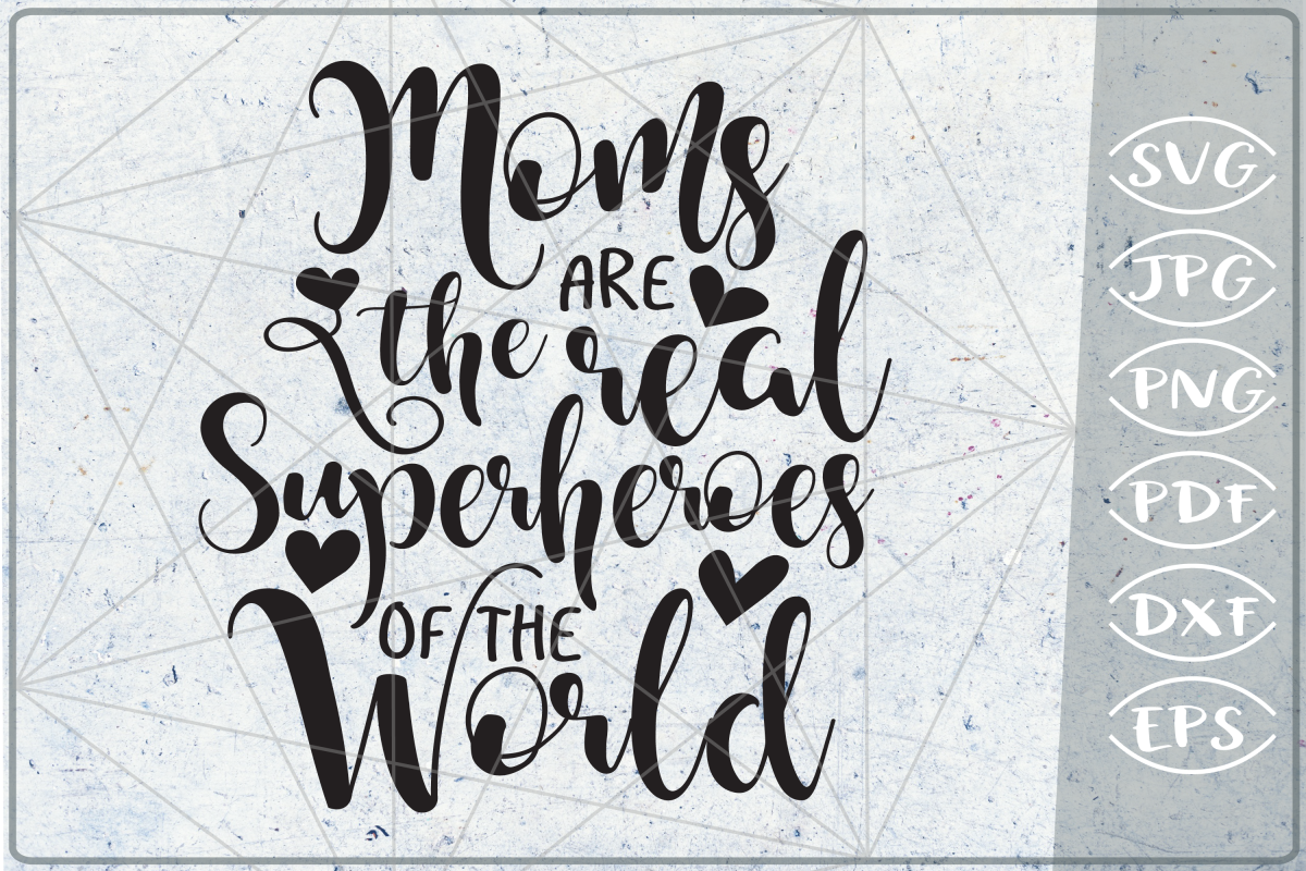 Moms Are The Real Superheroes Of The World SVG Cutting File example image 1