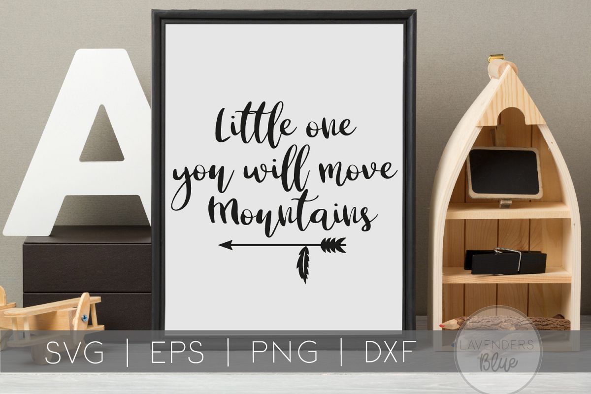 Little One You Will Move Mountains | Childrens Quote SVG example image 1