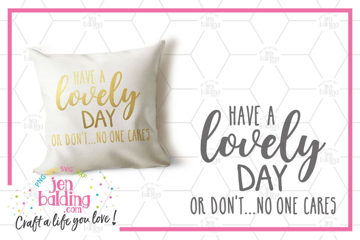 Have a Lovely Day or Don't SVG example image 1