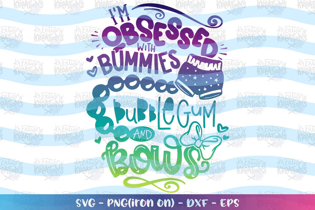 Girls svg I'm obsessed with Bummies Bubblegum and Bows svg example image 1