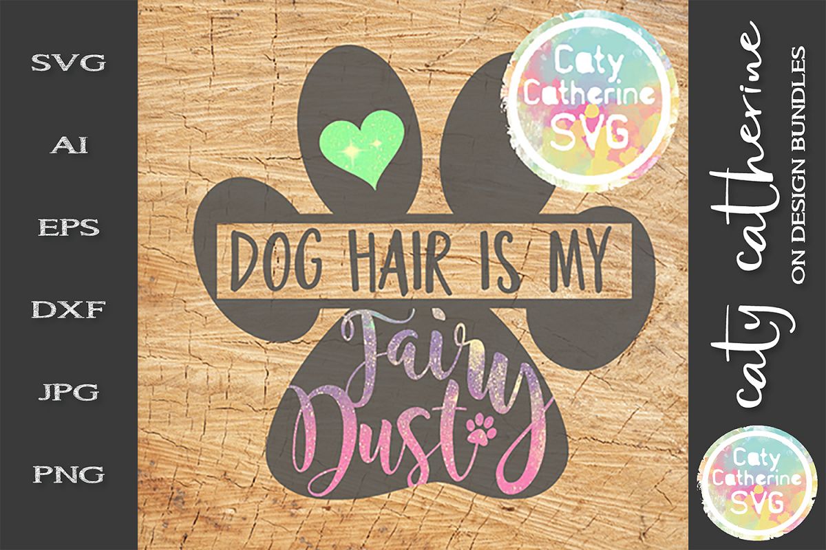 Dog Hair Is My Fairy Dust SVG Cut File Paw Print SVG example image 1