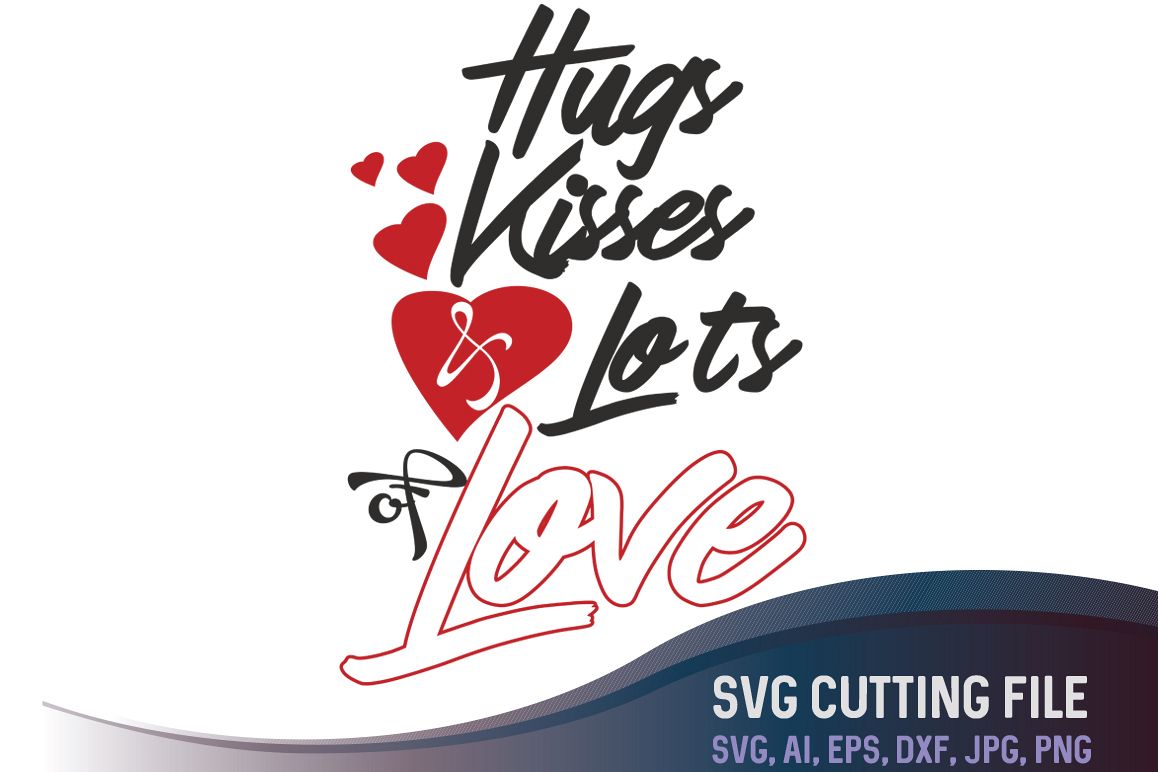 Hugs, Kisses and Lots Of Love, Valentines day svg, Valentine's SVG, clipart cutting files, SVG, PNG, JPG, EPS, AI, DXF example image 1