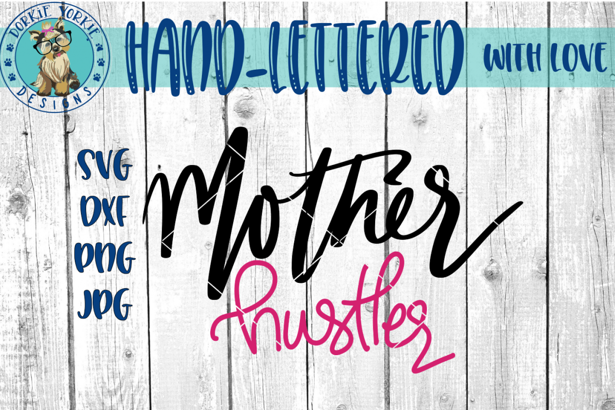 Mother Hustler - Hand lettered - SVG cut file (92858) | SVGs | Design