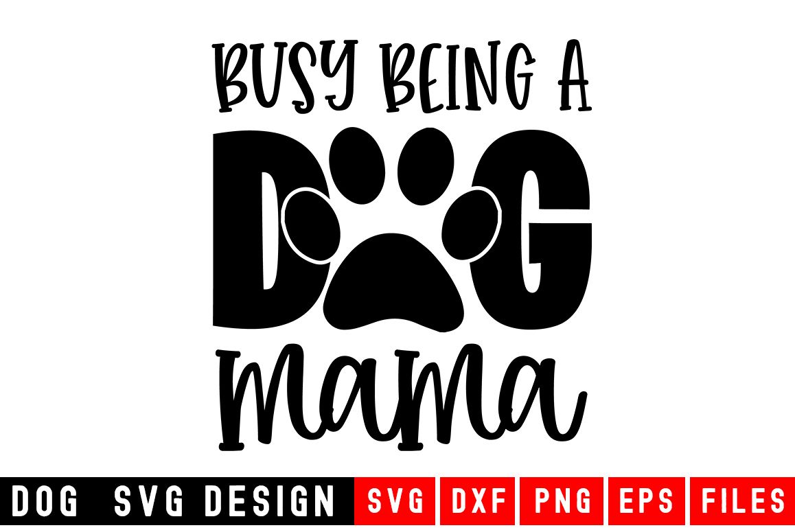 Dog svg|Busy Being A Dog Mama SVG |Animal and pet SVG example image 1